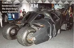  ??  ?? TUMBLER kenderaan Batman The Dark Knight turut dipamerkan.