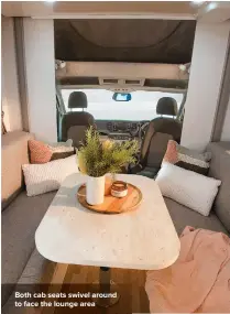  ??  ?? Both cab seats swivel around to face the lounge area