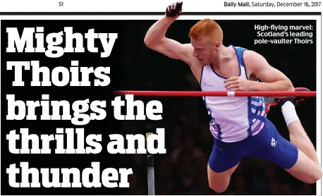  ??  ?? High-flying marvel: Scotland’s leading pole-vaulter Thoirs