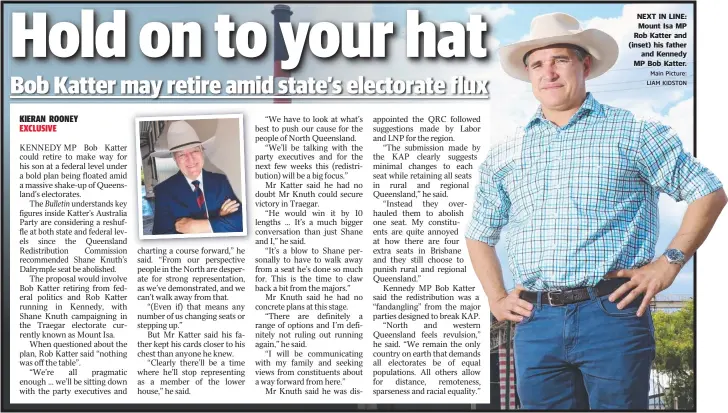  ?? Main Picture: LIAM KIDSTON ?? NEXT IN LINE: Mount Isa MP Rob Katter and ( inset) his father and Kennedy MP Bob Katter.