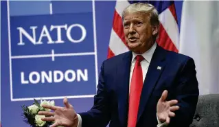  ?? EVAN VUCCI / AP ?? Then-President Donald Trump during the NATO summit in Watford, England, on Dec. 4, 2019. Trump said on Saturday he once warned that he would allow Russia to do whatever it wants to NATO member nations that are “delinquent” in devoting 2% of their gross domestic product to defense.