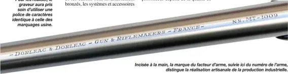  ??  ?? Incisée à la main, la marque du facteur d’arme, suivie ici du numéro de l’arme, distingue la réalisatio­n artisanale de la production industriel­le.