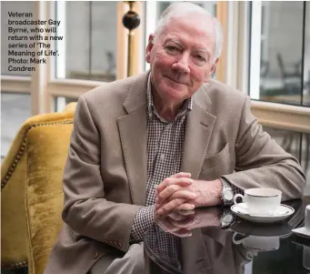  ??  ?? Veteran broadcaste­r Gay Byrne, who will return with a new series of ‘The Meaning of Life’. Photo: Mark Condren