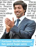  ?? PA ?? Fortune: Sheikh Mansour has spent huge sums