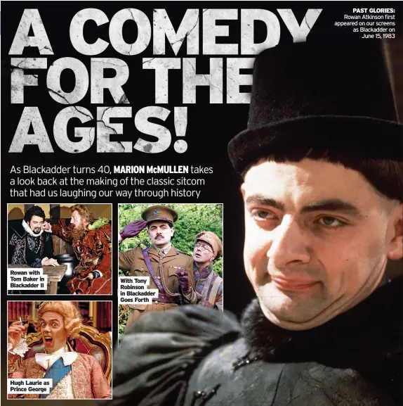  ?? ?? With Tony Robinson in Blackadder Goes Forth
PAST GLORIES: Rowan Atkinson first appeared on our screens as Blackadder on June 15, 1983