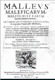  ??  ?? Malleus Maleficaru­m var en av nyckeltext­erna som lade den intellektu­ella grunden för de kommande häxprocess­erna.