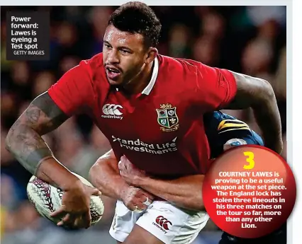  ?? GETTY IMAGES ?? Power forward: Lawes is eyeing a Test spot