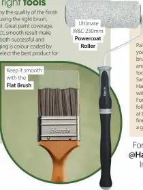  ?? ?? Keep it smooth with the
Flat Brush
Ultimate W&C 230mm
Powercoat Roller