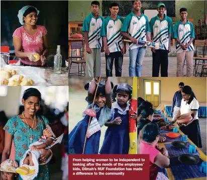  ??  ?? From helping women to be independen­t to looking after the needs of the employees’ kids, Dilmah’s MJF Foundation has made a difference to the community