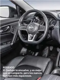  ??  ?? RODEADO El Qashqai te envuelve, y es mejor que un compacto, pero los nuevos SUV son más espaciosos.