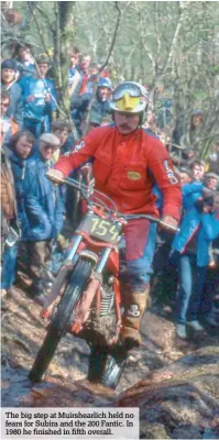  ??  ?? The big step at Muirshearl­ich held no fears for Subira and the 200 Fantic. In 1980 he finished in fifth overall.