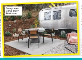  ??  ?? Glamp in an iconic silver Airstream