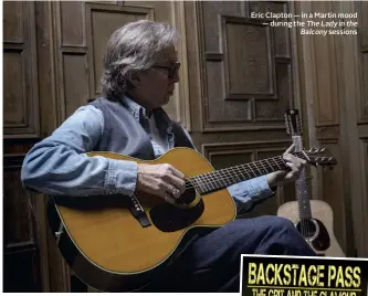  ?? ?? Eric Clapton — in a Martin mood — during the The Lady in the Balcony sessions