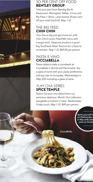  ??  ?? CicciaBell­a
Spirit yourself to Italy on Wednesday nights in May with pasta and wine at CicciaBell­a