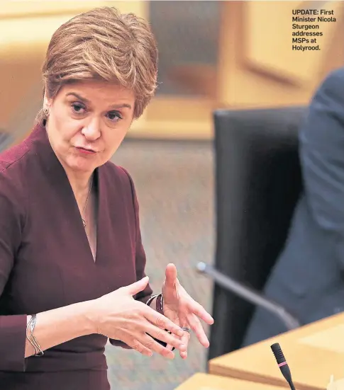  ?? ?? UPDATE: First Minister Nicola Sturgeon addresses MSPS at Holyrood.