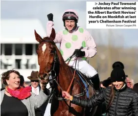  ?? Picture: Simon Cooper/PA ?? Jockey Paul Townend celebrates after winning the Albert Bartlett Novices’ Hurdle on Monkfish at last year’s Cheltenham Festival