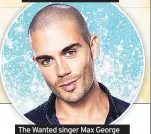  ??  ?? The Wanted singer Max George