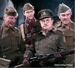  ??  ?? Dad’s Army, Friday.