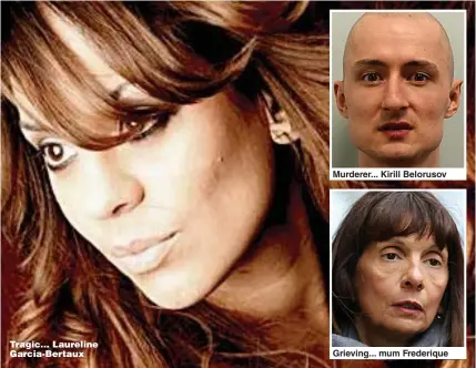  ??  ?? Tragic... Laureline Garcia-Bertaux Murderer... Kirill Belorusov Grieving... mum Frederique