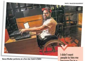  ?? PHOTO: RAAJESSH KASHYAP/HT ?? Varun Khullar performs at a five-star hotel in Delhi