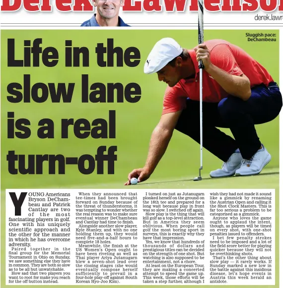  ??  ?? Sluggish pace: DeChambeau