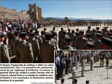  ?? (Photos Laurent Martinat) ?? Ci-dessus: L’esplanade du château a offert un cadre exceptionn­el, hier, à la passation de commandeme­nt du e régiment d’artillerie. Ci-contre: le général Abad (au milieu) a salué l’ancien chef de corps le colonel Dréo (à sa droite) et confié le...