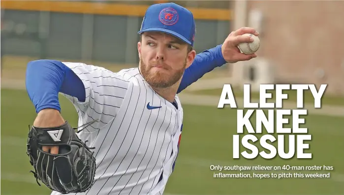  ?? JOHN ANTONOFF/SUN TIMES ?? When asked if he expected to be ready by Opening Day, Cubs left-handed reliever Brandon Hughes, who is dealing with a left knee problem, said he didn’t know the exact timetable.