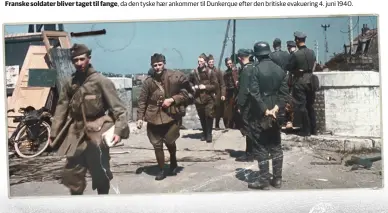  ??  ?? Franske soldater bliver taget til fange, da den tyske haer ankommer til Dunkerque efter den britiske evakuering 4. juni 1940.