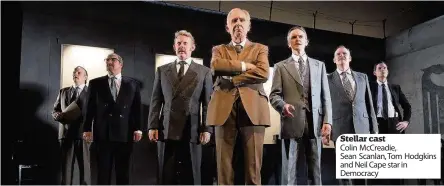  ??  ?? Stellar cast Colin Mccreadie, Sean Scanlan, Tom Hodgkins and Neil Cape star in Democracy