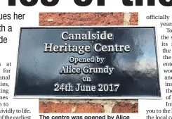  ?? ?? The centre was opened by Alice Grundy, who lived in a narrowboat next to the cottages in the 1930s.