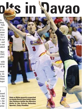  ??  ?? Rain or Shine guard is expected to dazzle Davao fans today when the Painters battle the Meralco Bolts in the Petron Saturday Special. (Tony Pionilla)