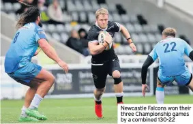  ??  ?? Newcastle Falcons won their three Championsh­ip games by a combined 130-22