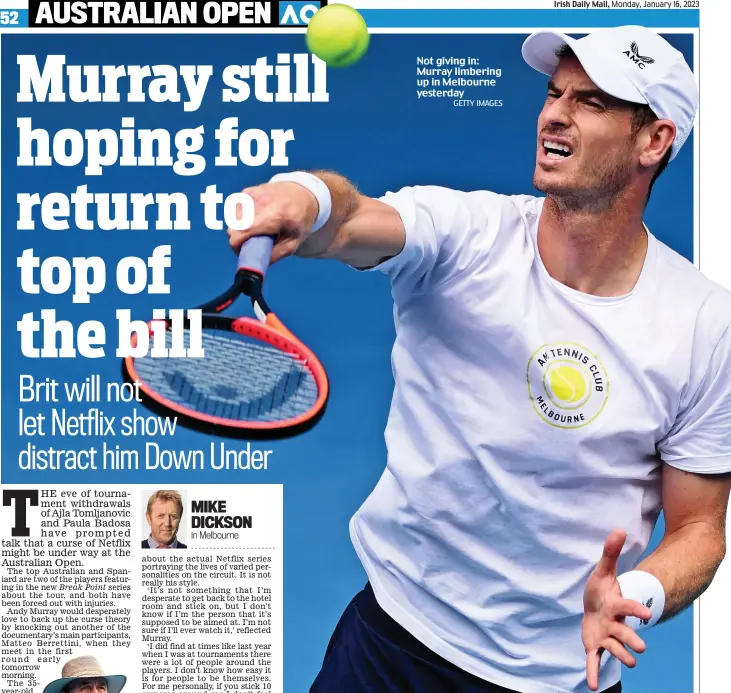  ?? GETTY IMAGES ?? Not giving in: Murray limbering up in Melbourne yesterday