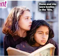  ??  ?? Elena and Lila were besties in the ’50s.