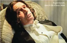  ??  ?? Rupert Everett, dans le rôle d’Oscar Wilde