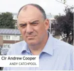  ??  ?? Clr Andrew Cooper
ANDY CATCHPOOL