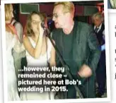  ?? ?? ...however, they remained close – pictured here at Bob’s wedding in 2015.