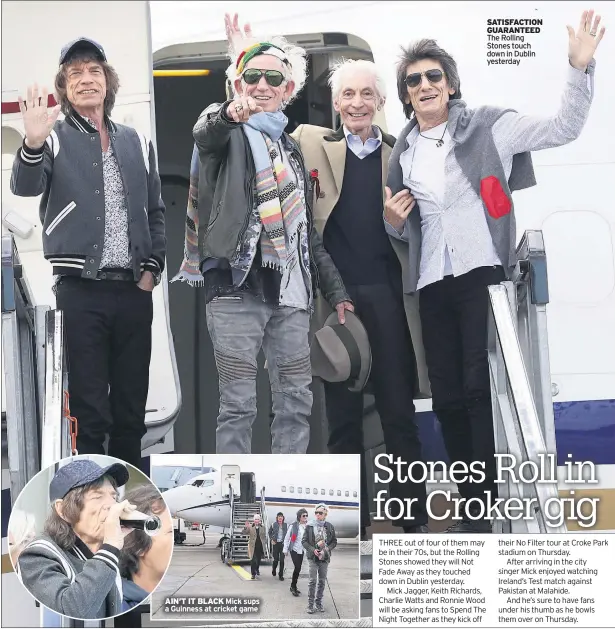  ??  ?? AIN’T IT BLACK SATISFACTI­ON GUARANTEED The Rolling Stones touch down in Dublin yesterday