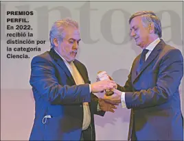  ?? ?? PREMIOS PERFIL.
En 2022, recibió la distinción por la categoría Ciencia.