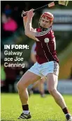  ??  ?? IN FORM: Galway ace Joe Canning