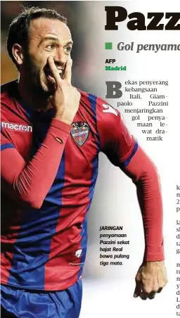  ??  ?? JARINGAN penyamaan Pazzini sekat hajat Real bawa pulang tiga mata.