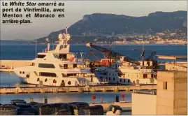  ??  ?? Le White Star amarré au port de Vintimille, avec Menton et Monaco en arrière-plan.