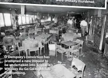  ??  ?? O’Dempsey’s conviction has prompted a new inquest to be undertaken into Brisbane’s Whiskey Au Go Go nightclub firebombin­g.