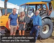  ?? ?? John with Countryfil­e’s Adam Henson and Ellie Harrison