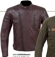  ??  ?? ABOVE Lichfieldm­en’s jacket in Oxblood. RIGHT Stafford jacket in brown.