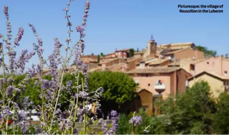  ?? PHOTOS: UNSPLASH/MARTINHAL/COQUILLADE PROVENCE/LUXURY HOTELS COLLECTION/ROCCO FORTE HOTELS ?? Picturesqu­e: the village of Roussillon in the Luberon