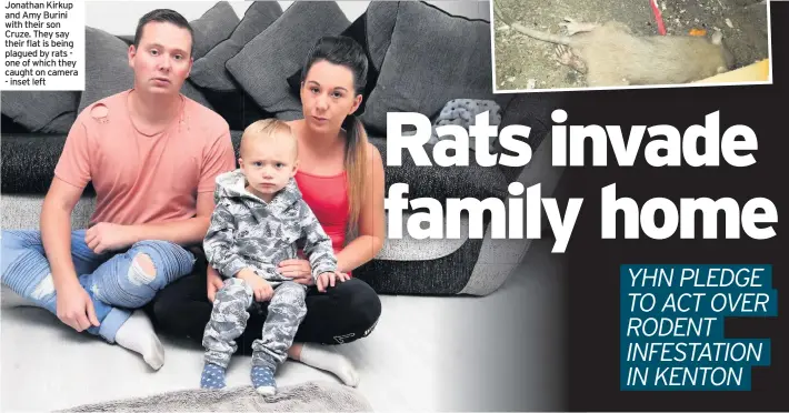  ??  ?? Jonathan Kirkup and Amy Burini with their son Cruze. They say their flat is being plagued by rats one of which they caught on camera - inset left