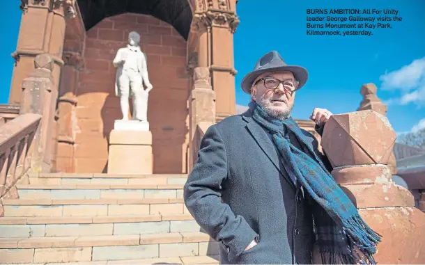  ??  ?? BURNS AMBITION: All For Unity leader George Galloway visits the Burns Monument at Kay Park, Kilmarnock, yesterday.