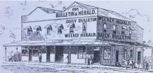  ??  ?? Townsville Daily Bulletin offices in 1887.