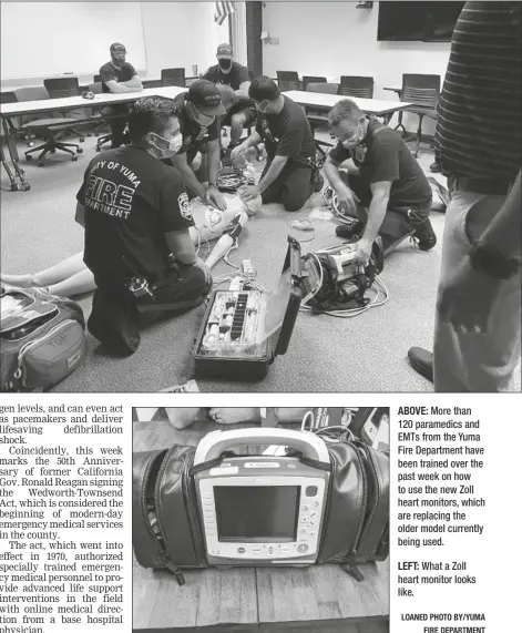  ??  ?? ABOVE: More than 120 paramedics and EMTs from the Yuma Fire Department have been trained over the past week on how to use the new Zoll heart monitors, which are replacing the older model currently being used.